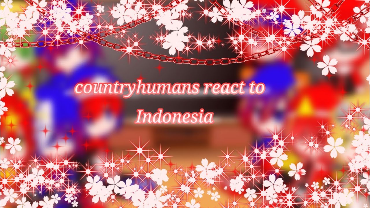 countryhumans react to Indonesia 1/??? part 1 ||countryhumans/countrygacha||😘