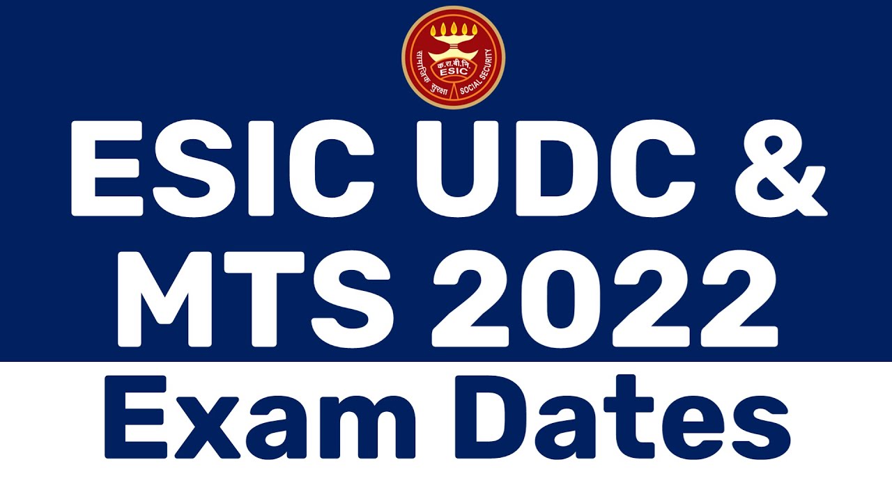 ESIC UDC & MTS EXAM DATE 2022 | ESIC UDC EXAM DATE 2022 | ESIC MTS EXAM DATE 2022