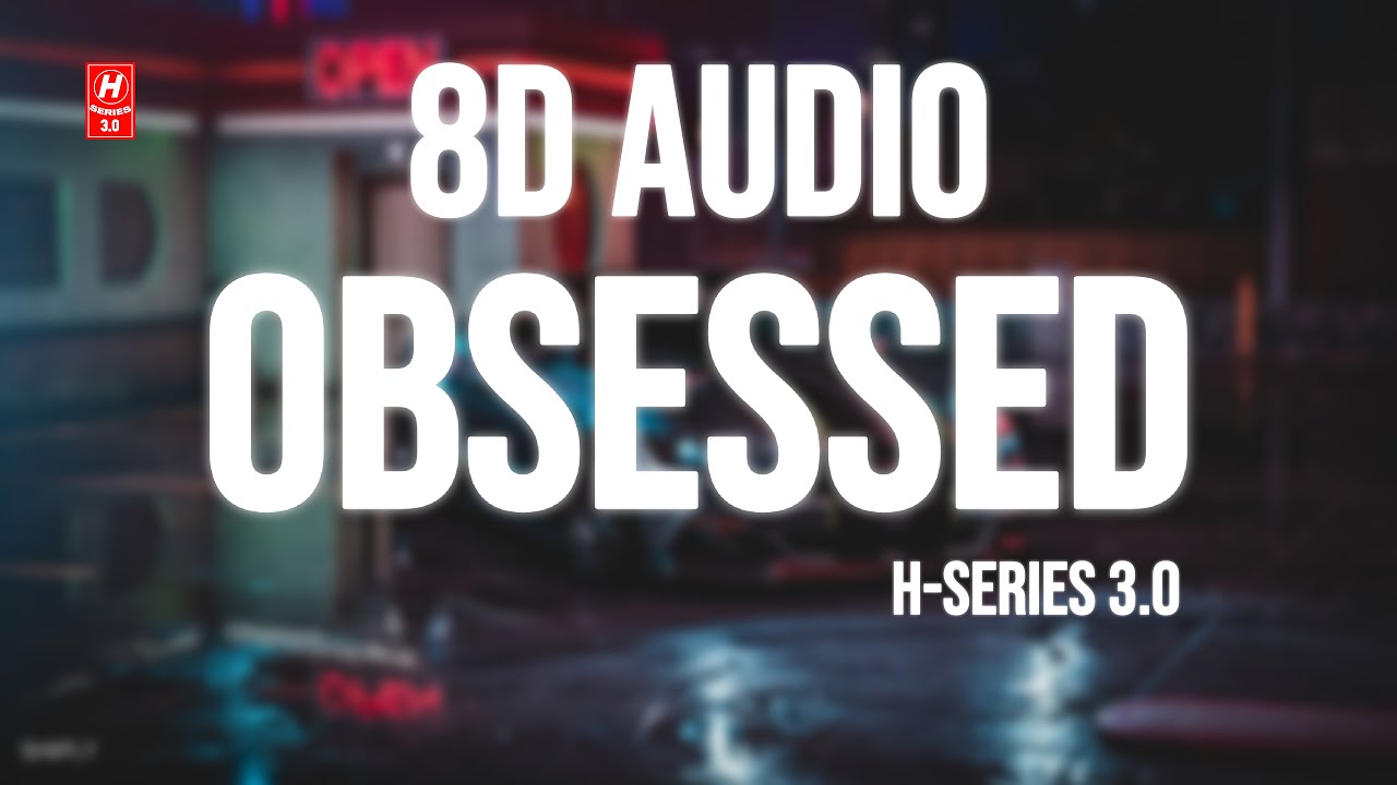 Obsessed (8D AUDIO)- Riar Saab, @AbhijaySharma | H-Series 3.O