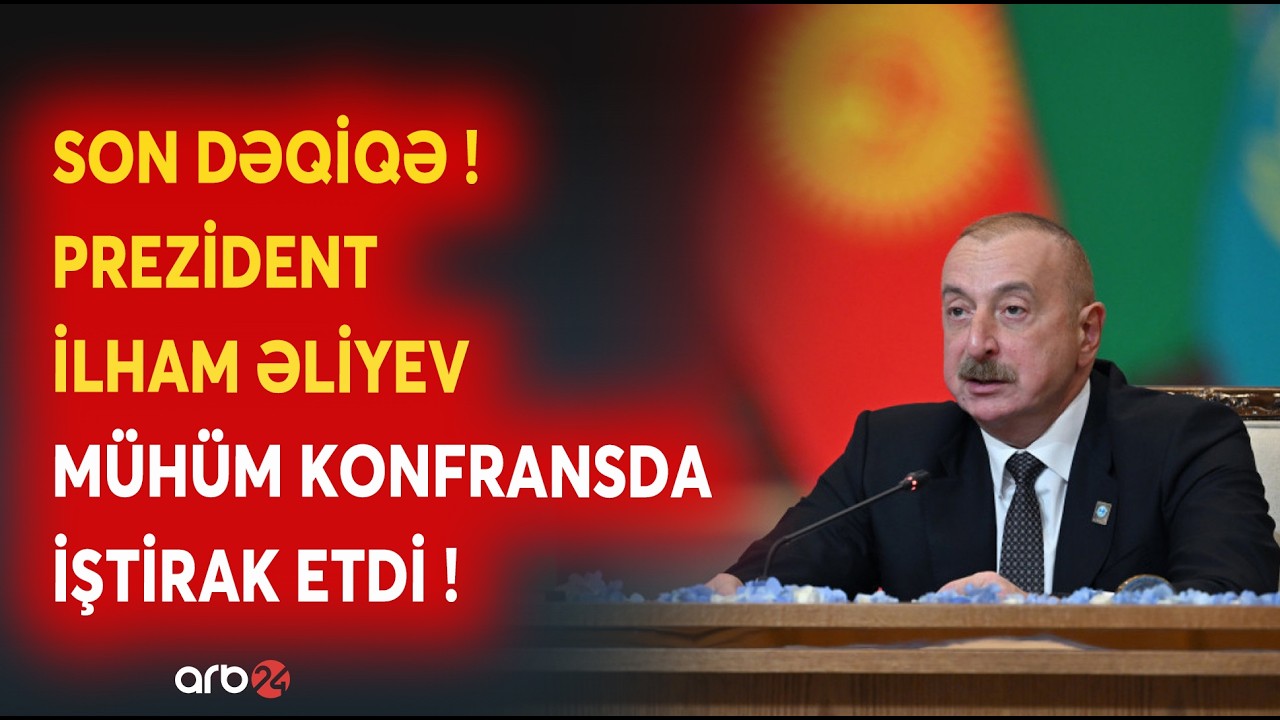 SON DƏQİQƏ! Prezident İlham Əliyev Münxendə mühüm konfransda iştirak edir - CANLI