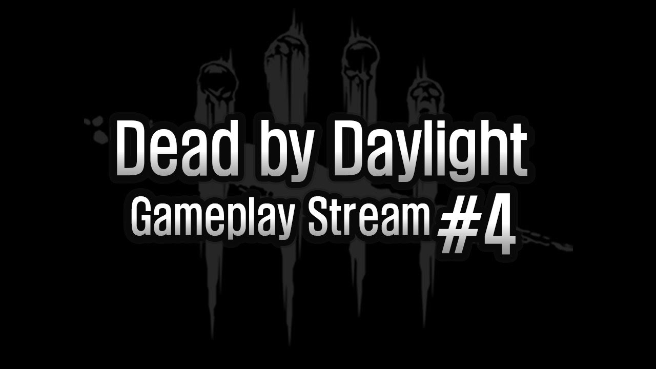 Dead by Daylight - Gameplay Stream #4