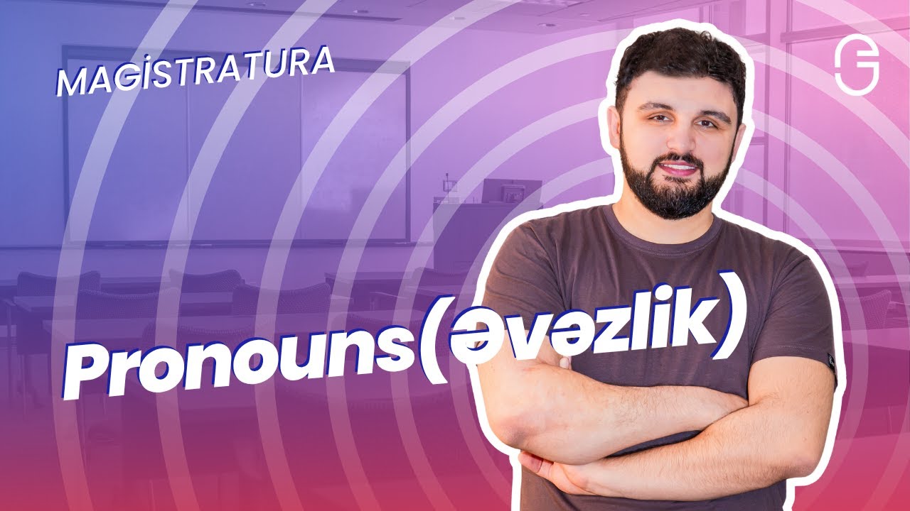 Magistr İngilis Dili – Mövzu 3: Pronouns (Əvəzlik) Part 2.