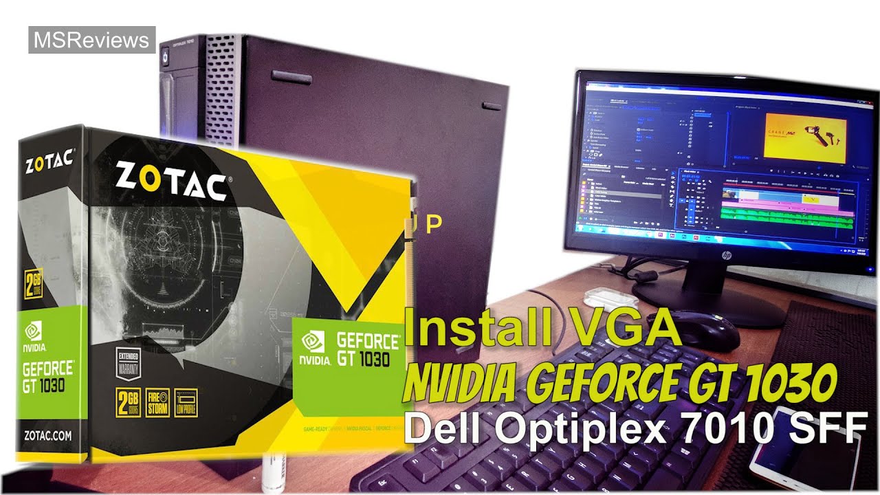 Upgrade VGA NVIDIA GEFORCE GT 1030 di Dell Optiplex 7010 SFF