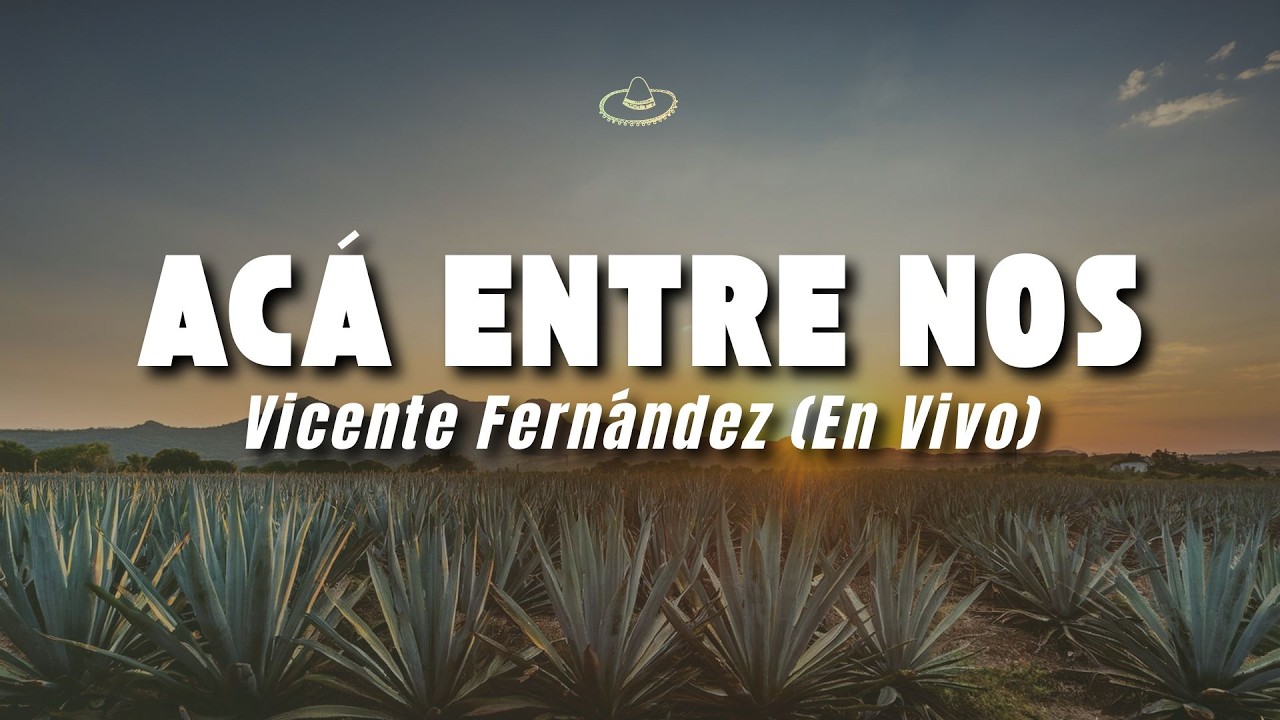 Vicente Fernández - Acá Entre Nos (En Vivo) (Letra/Lyrics)