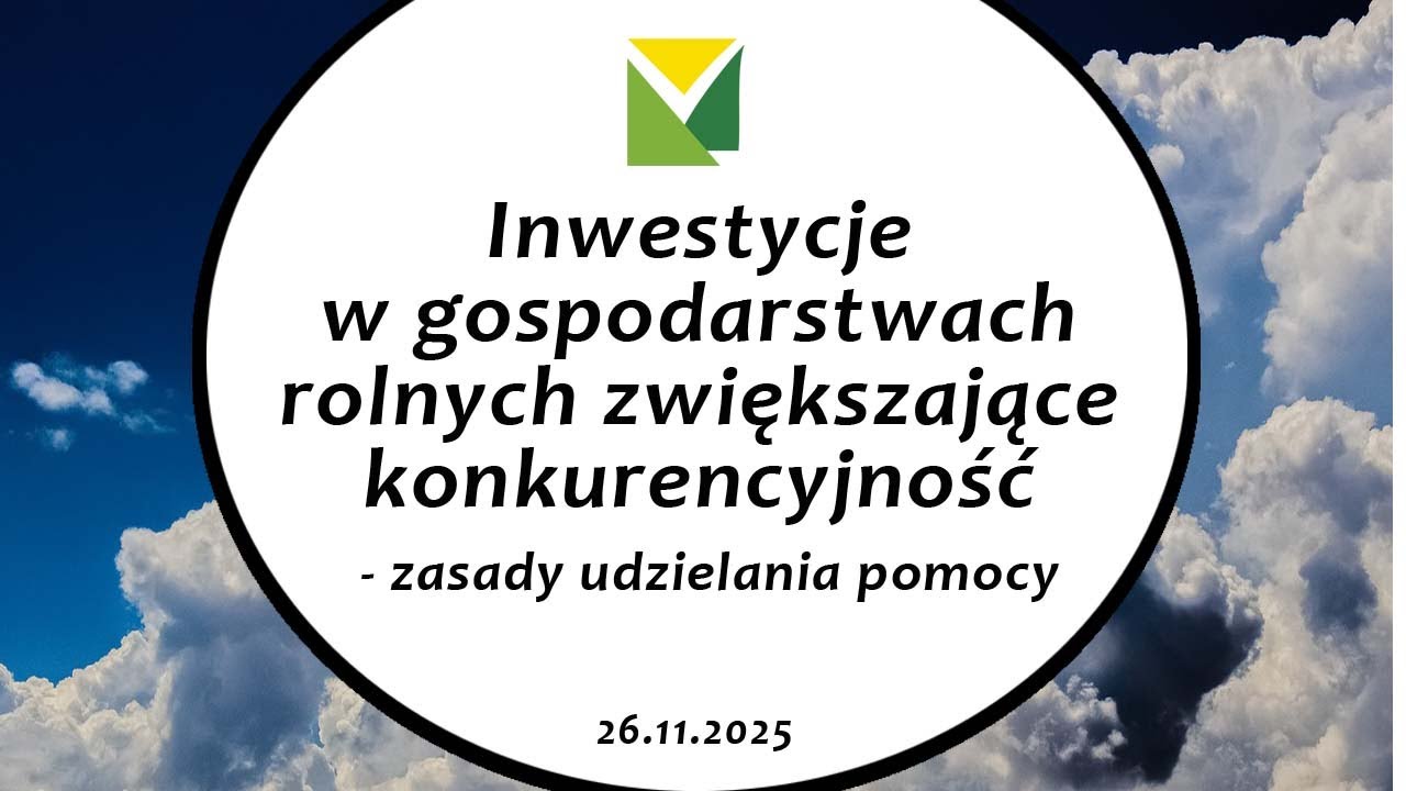 2025 11 26 CET Inwestycje w gospodarstwach rolnych zwiększające konkurencyjność   zasady udzielania