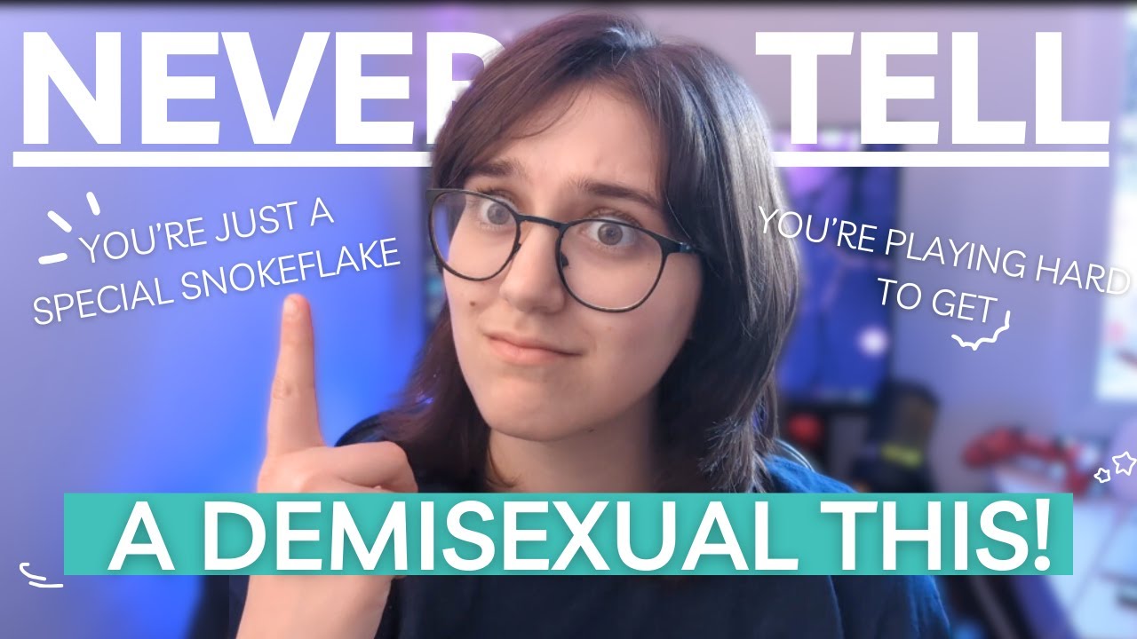 5 Things You Should NEVER Tell A Demisexual