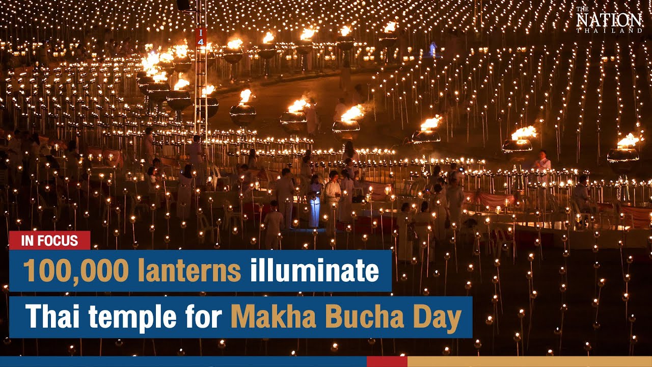 100,000 lanterns illuminate Thai temple for Makha Bucha Day | The Nation