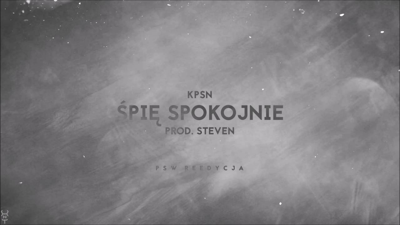 KPSN - ŚPIĘ SPOKOJNIE (PROD. STEVEN) (PSW? REEDYCJA 2016)
