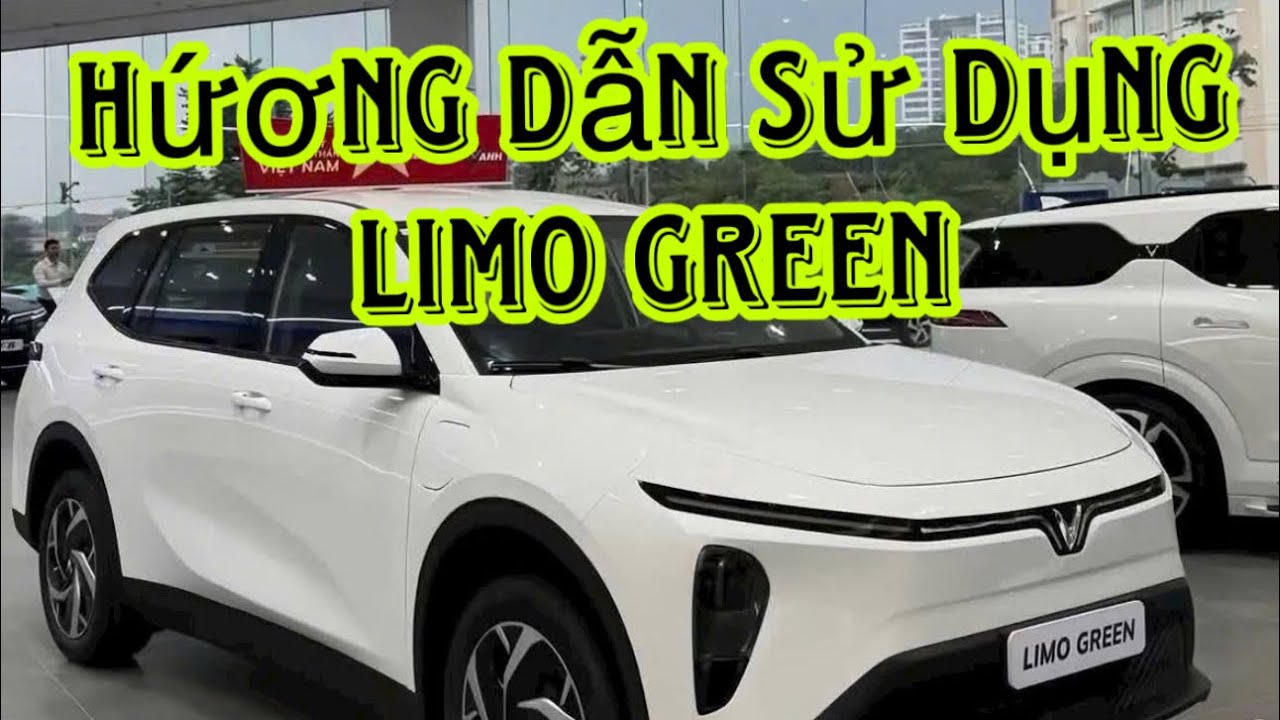 Hướng Dẫn Sử dụng Limo Green Chi tiết nhất cho Quý Khách Hàng mua xe ngay