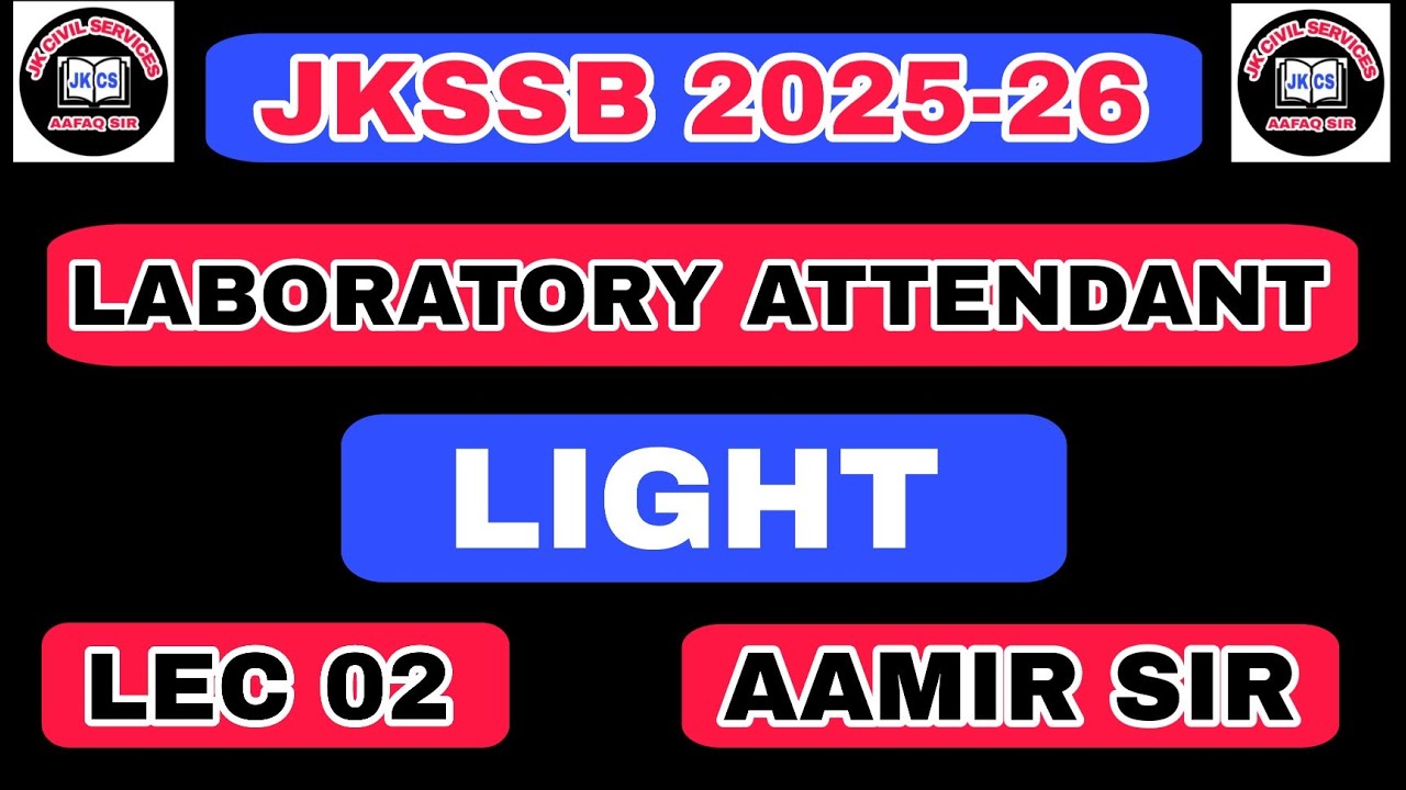JKSSB (LEC 02) - LIGHT - LABORATORY ATTENDENT - GENERAL SCIENCE - AAMIR SIR 