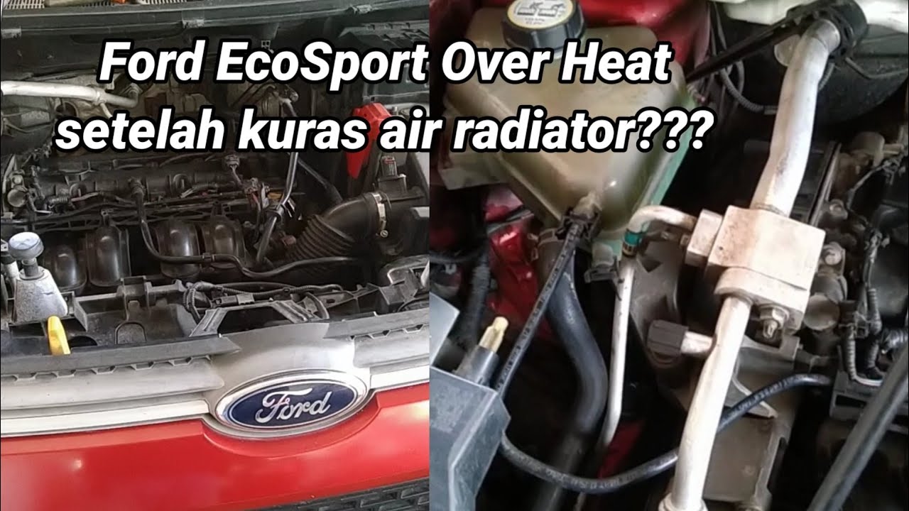 Ecosport Over Heat setelah kuras air radiator kenapa???