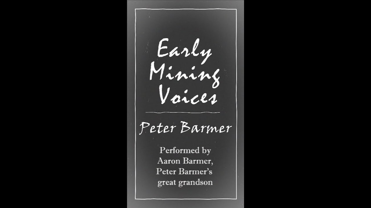 Early Mining Voices | Peter Barmer