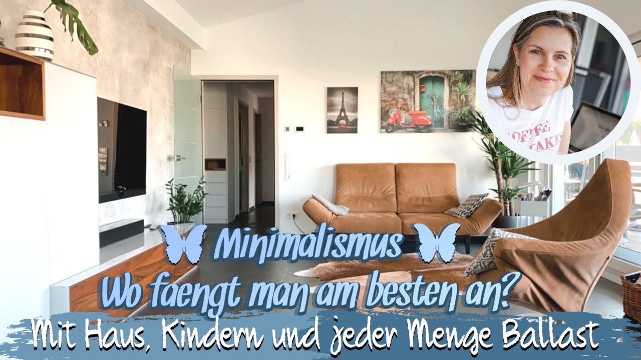 MINIMALISIEREN - WO FÄNGT MAN AN MIT AUSMISTEN, REDUZIEREN & ENTRÜMPELN? 🦋 TAGAUS TAGEIN 🦋 Ü50