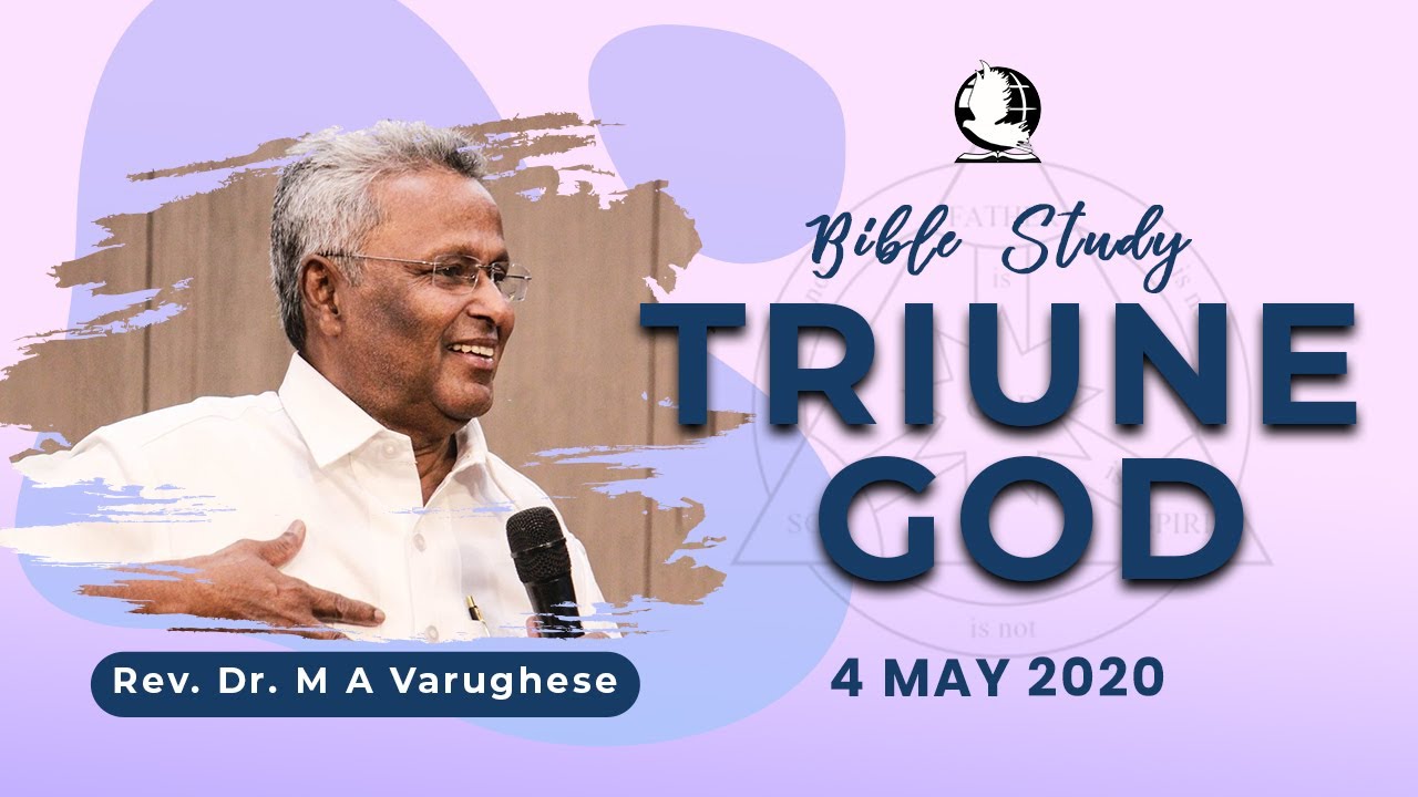 Triune God || Bible Study || Rev. Dr. M A Varughese