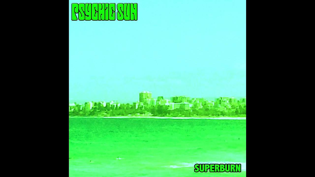 PSYCHIC SUN - SUPERBURN (SINGLE 2017)