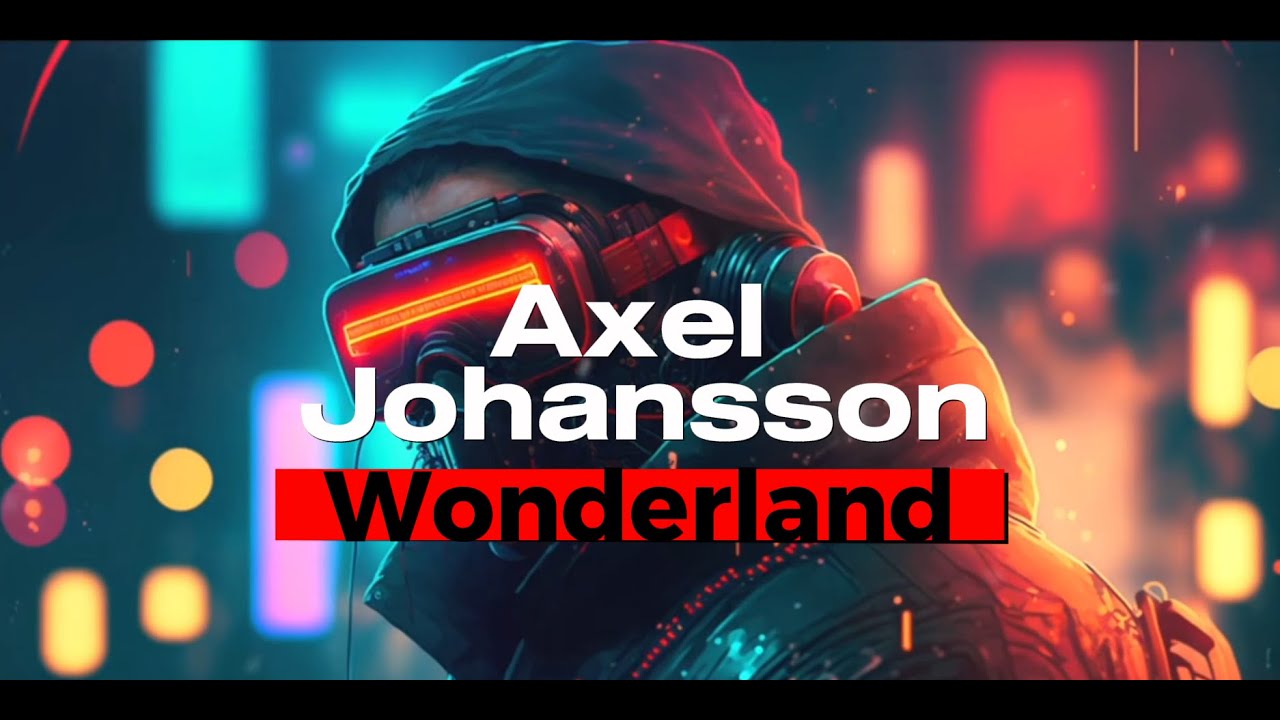 Axel Johansson - Wonderland Lyrics (Slowed + Reverb