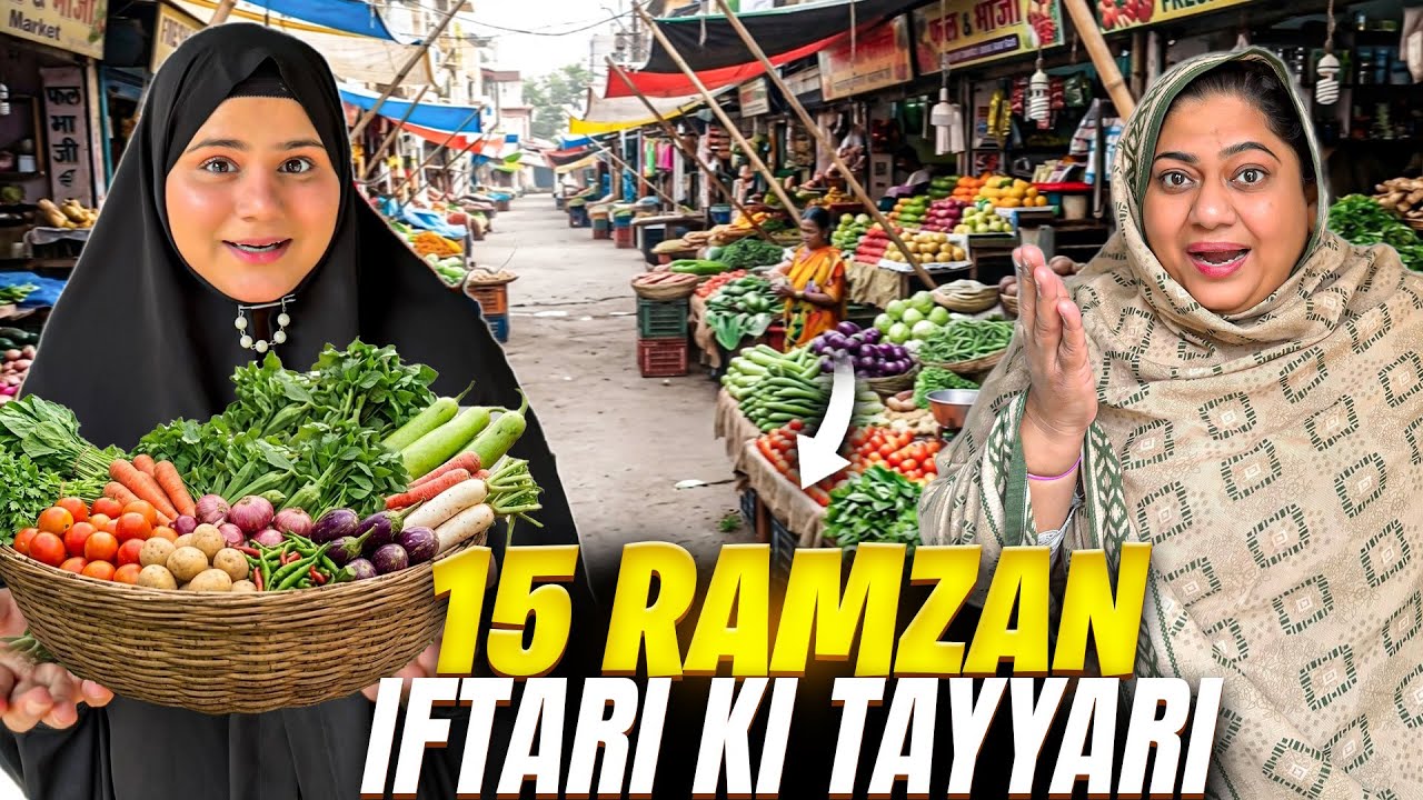 Alhamdulillah 15 Ramzan Grand Iftari Ki Poori Tayyari karli😍| Sabzi Mandi Se Sabziyan Kharid Aaye😱