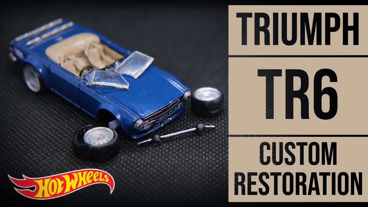 HOT WHEELS custom restoration: Triumph TR6