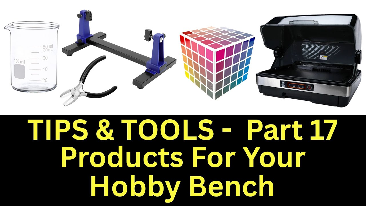Tips & Tools 17 - Products For Your Hobby Bench