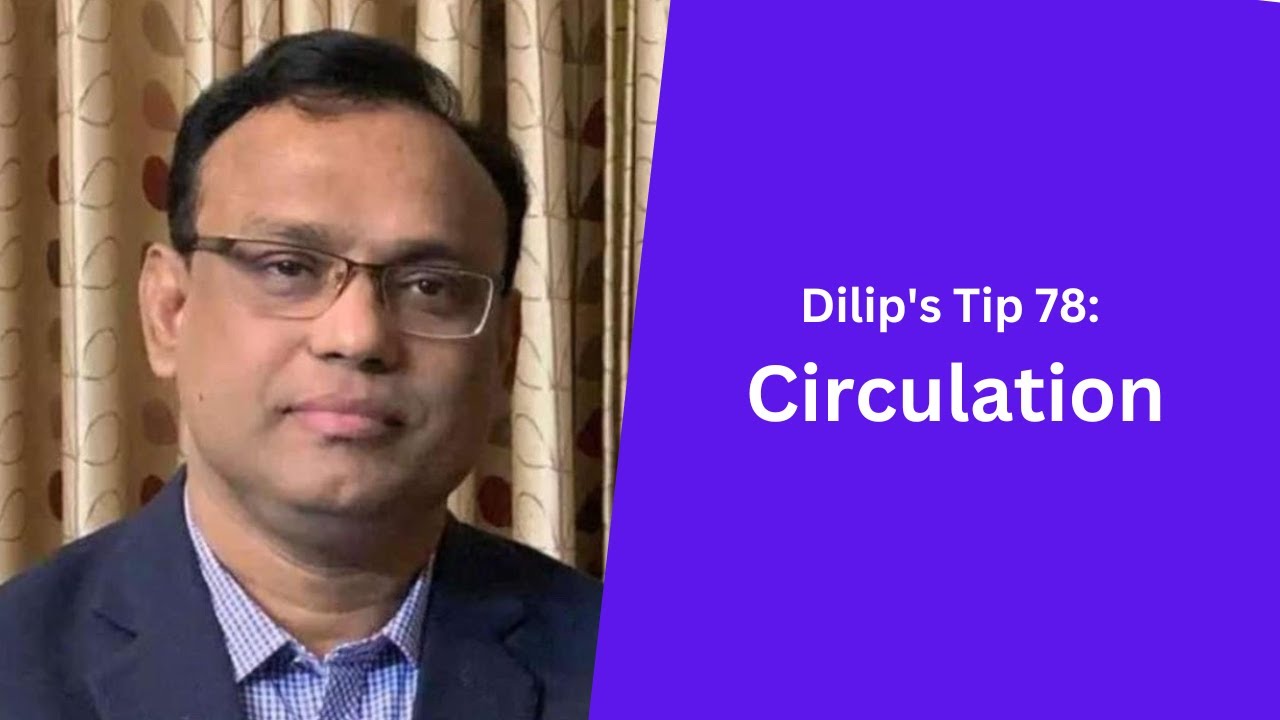 Dilip's Tip 78: Circulation