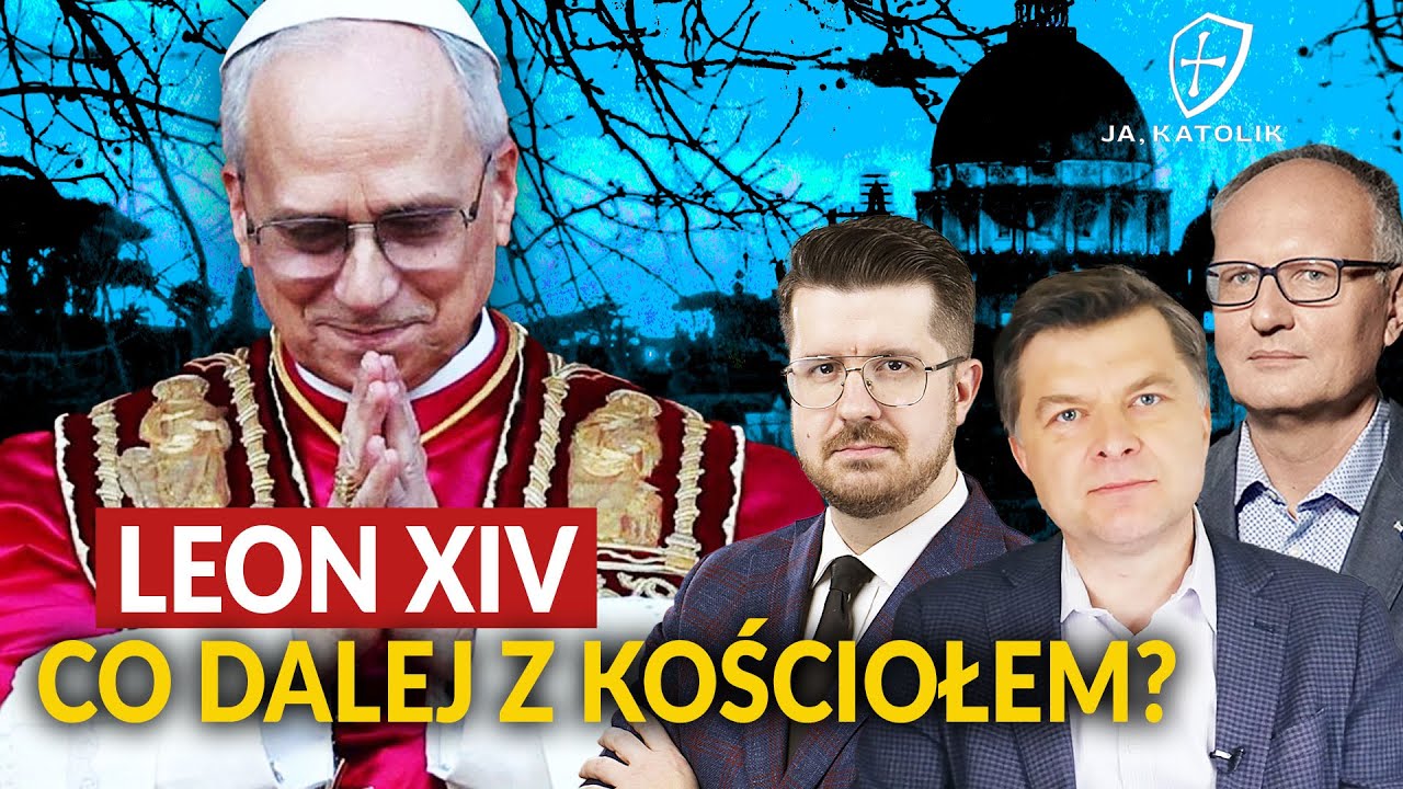 LISICKI, G&Oacute;RNY, KRATIUK: LEON XIV. CO DALEJ Z KOŚCIOŁEM?