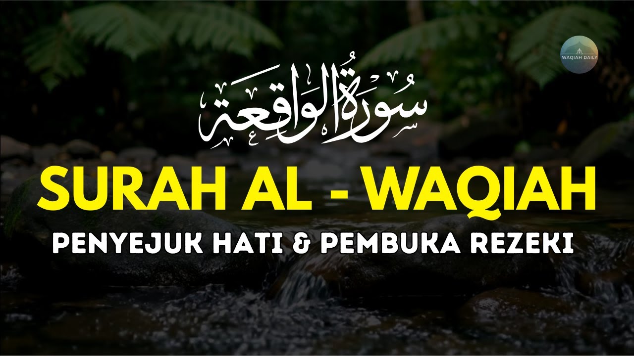 Surah Al-Waqiah | Penyejuk Hati dan Pembuka Rezeki | Waqiah Daily