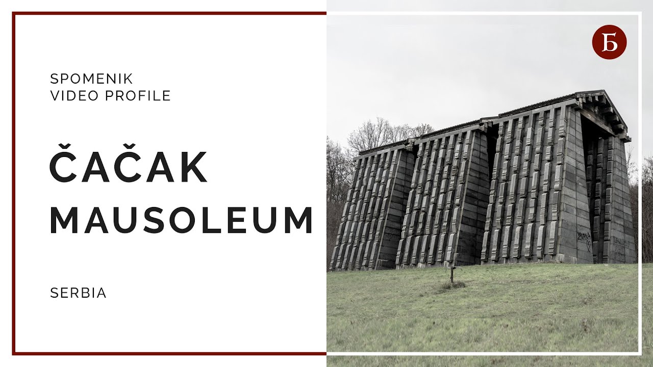 ČAČAK Mausoleum (Serbia) - Spomenik video profile / Балканские истории / modernism in yugoslavia