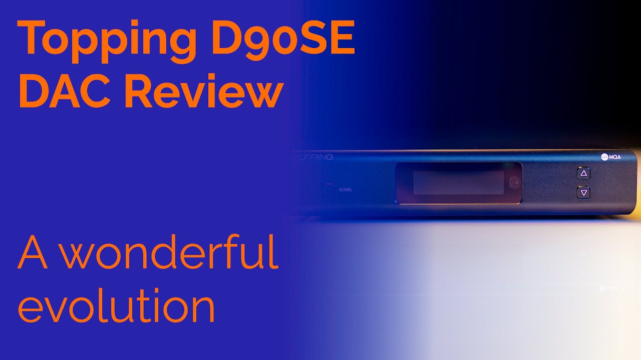 Topping D90SE DAC Review - A wonderful evolution of the D90 MQA