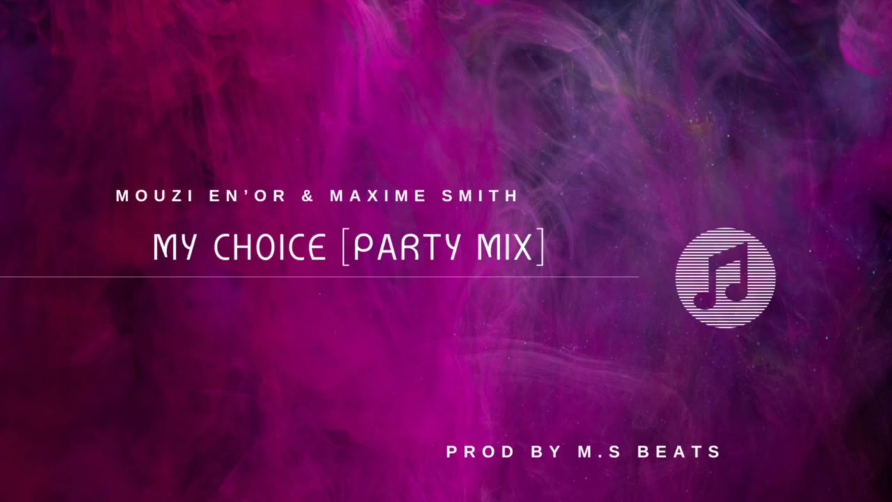 Mouzi En&rsquo;Or & Maxime Smith - My Choice [Party Mix]
