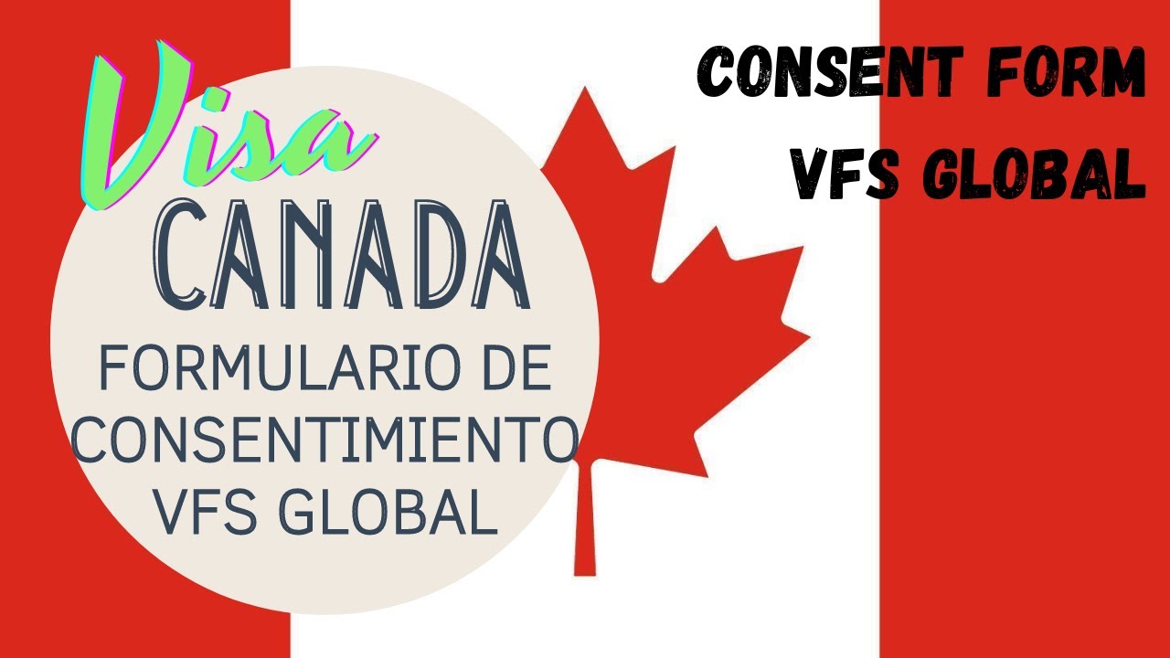 👉FORMULARIO CONSENTIMIENTO VFS GLOBAL👈 ¡Cómo descargarlo! Visa Canada. Consent form TT Services.