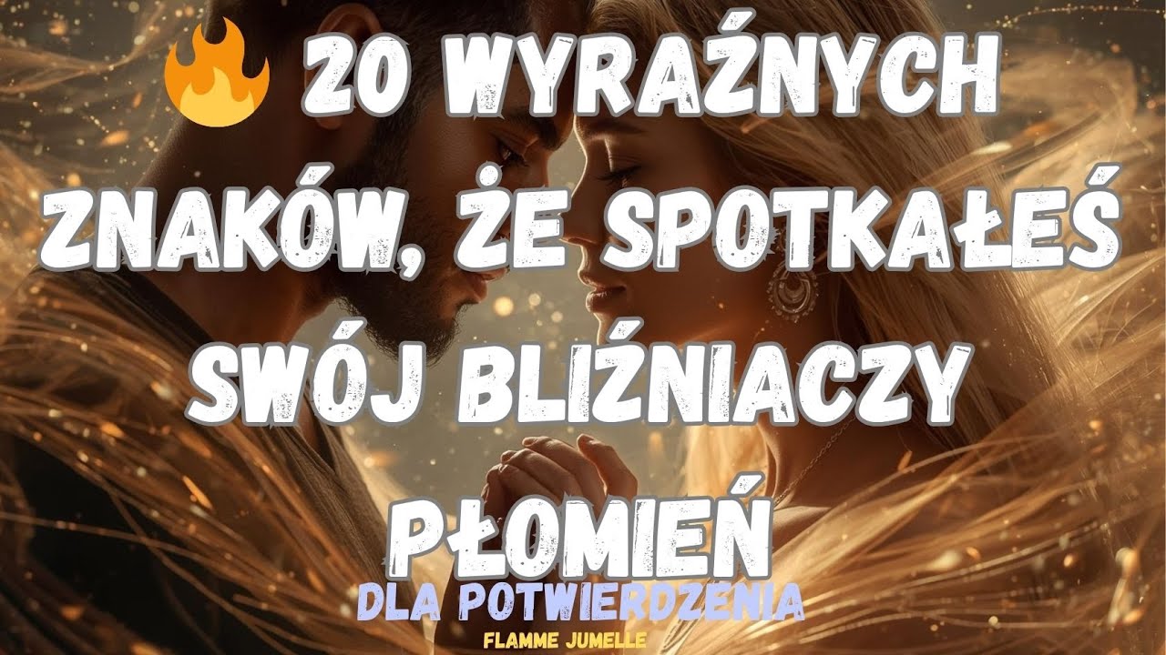 🔥 20 WYRAŹNYCH ZNAKÓW, ŻE SPOTKAŁEŚ SWÓJ BLIŹNIACZY PŁOMIEŃ