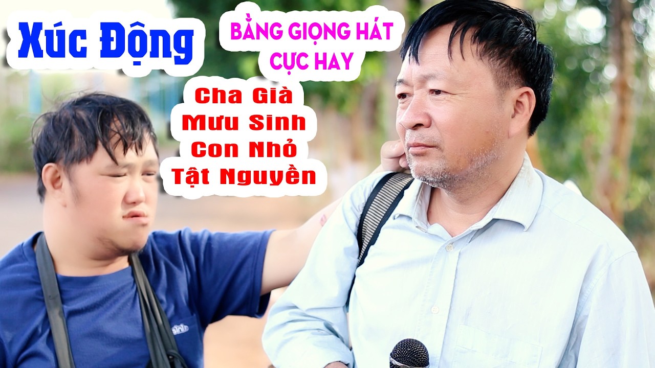 Xúc Động Cha Già Mưu Sinh Con Nhỏ Tật Nguyền Bằng Giọng Hát Cực Hay | Ở Hai Đầu Nỗi Nhớ - Văn Luận