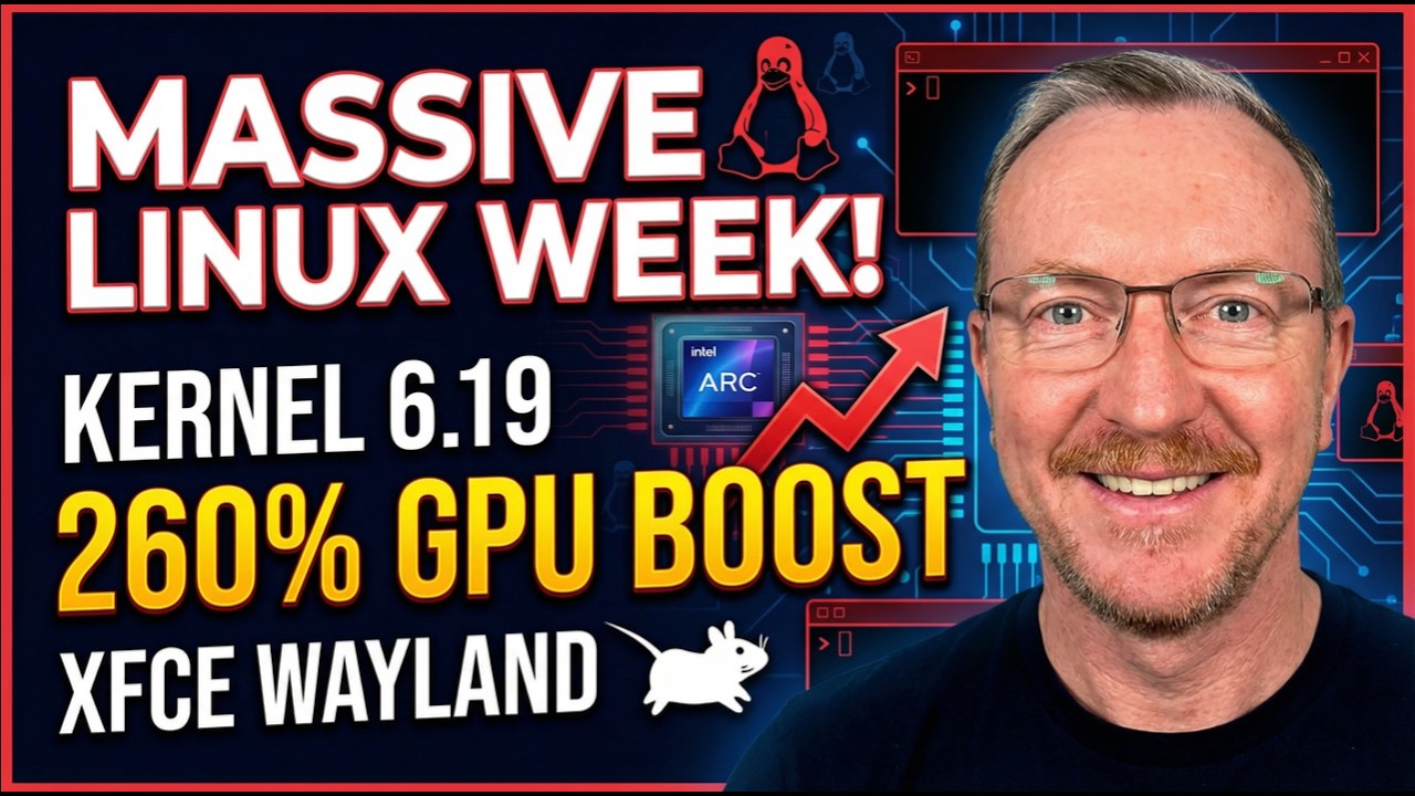 MASSIVE Linux Week! Kernel 6.19, Xfce Wayland Support & Intel GPU Gains