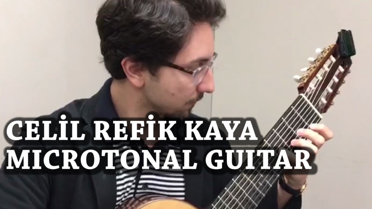 Celil Refik Kaya - Microtonal Guitar