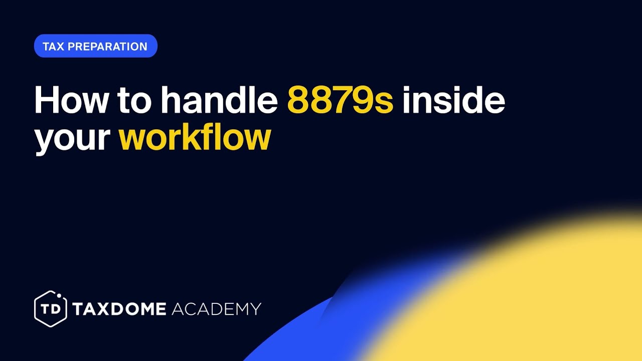 TaxDome Academy – How to Handle 8879s Inside Your Workflow