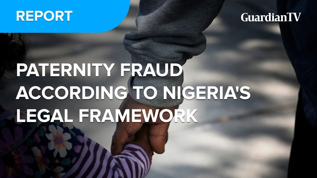 Navigating paternity fraud within Nigeria's legal framework
