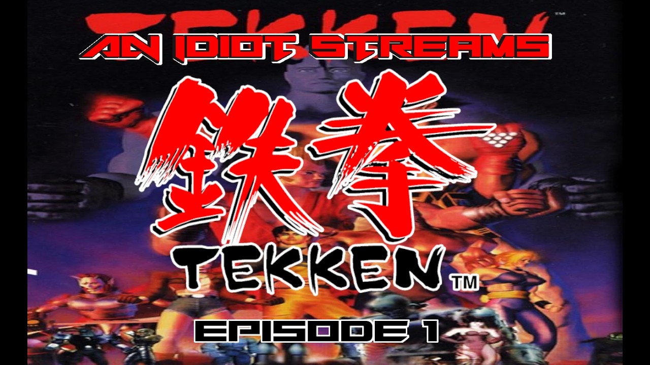 An Idiot Plays Tekken Episode 1 - The King of Iron First