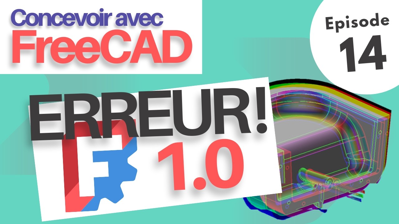 Concevoir Avec FreeCAD - Corriger les Erreurs au Passage à 1.0 - Ép14