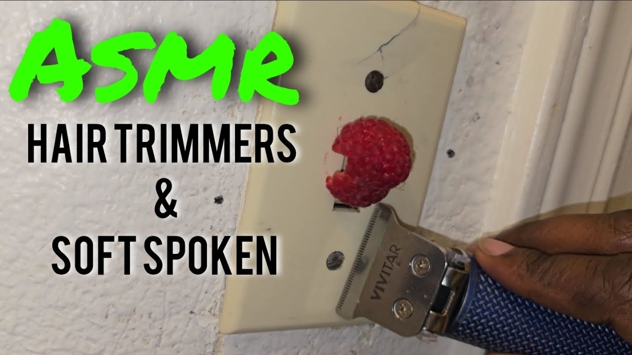 Asmr Hair Trimmers & Soft Spoken for maximum relaxation and tingles perfect for Sleeping