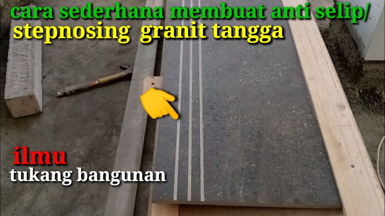 cara mudah membuat anti selip/ stepnosing granit tangga,