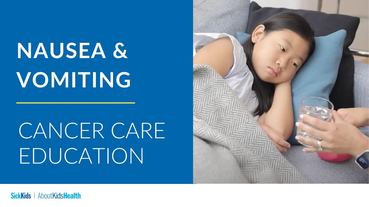 Nausea and vomiting | Cancer care education | AboutKidsHealth at The Hospital for Sick Children