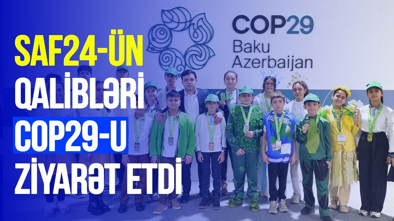 SAF24 festivalında qalib olan şagirdlər COP29-un ziyarətçiləri arasında.