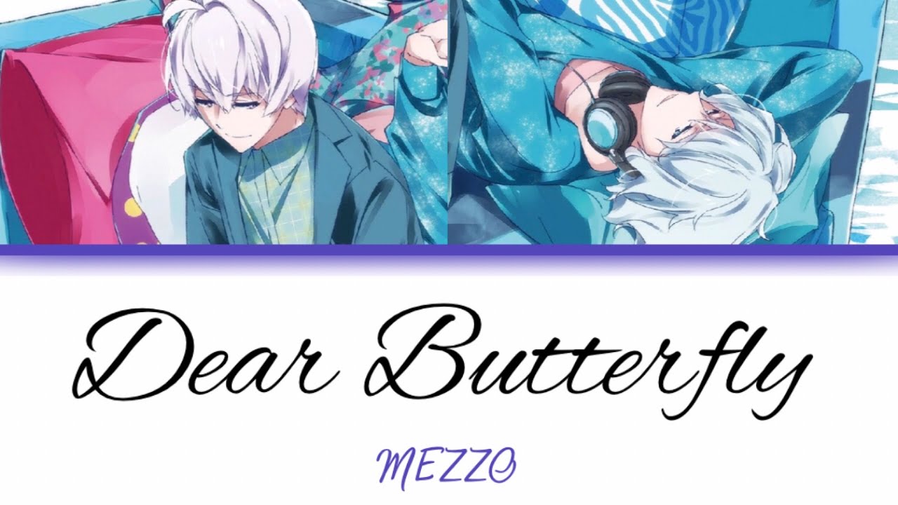 [IDOLiSH7] Dear Butterfly - MEZZO - Lyrics
