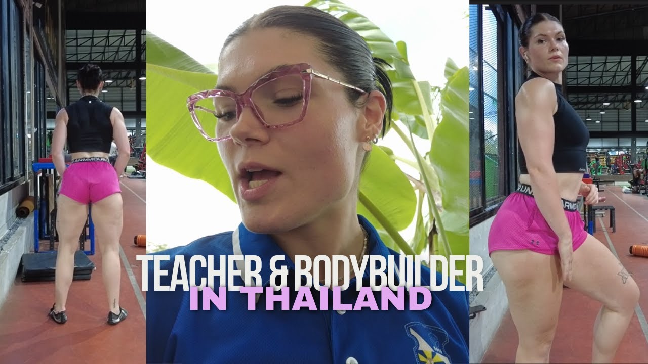 Teacher & Bodybuilder in Thailand vlog