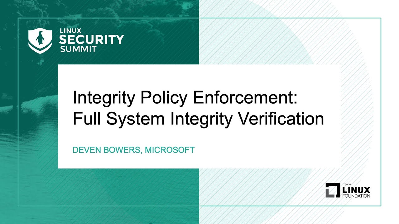 Integrity Policy Enforcement: Full System Integrity Verification - Deven Bowers, Microsoft