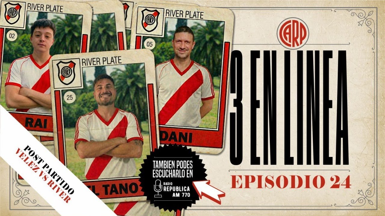 3 EN LINEA - POST PARTIDO RIVER vs VELEZ - CAPITULO 26