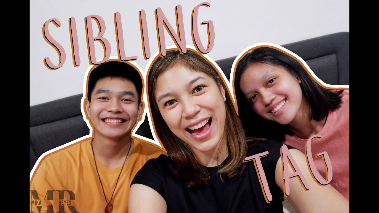 SIBLING TAG | Mika Reyes