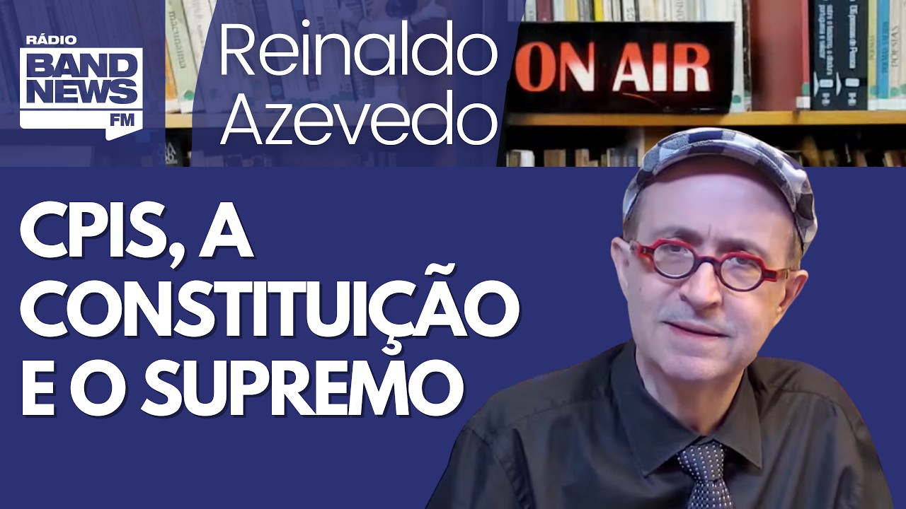 Reinaldo – As CPIs, as garantias constitucionais, as decisões do STF, o tribunal e a democracia