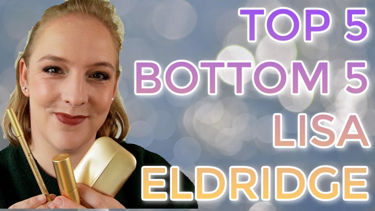 TOP 5 BOTTOM 5 LISA ELDRIDGE // Best & worst Lisa Eldridge makeup products