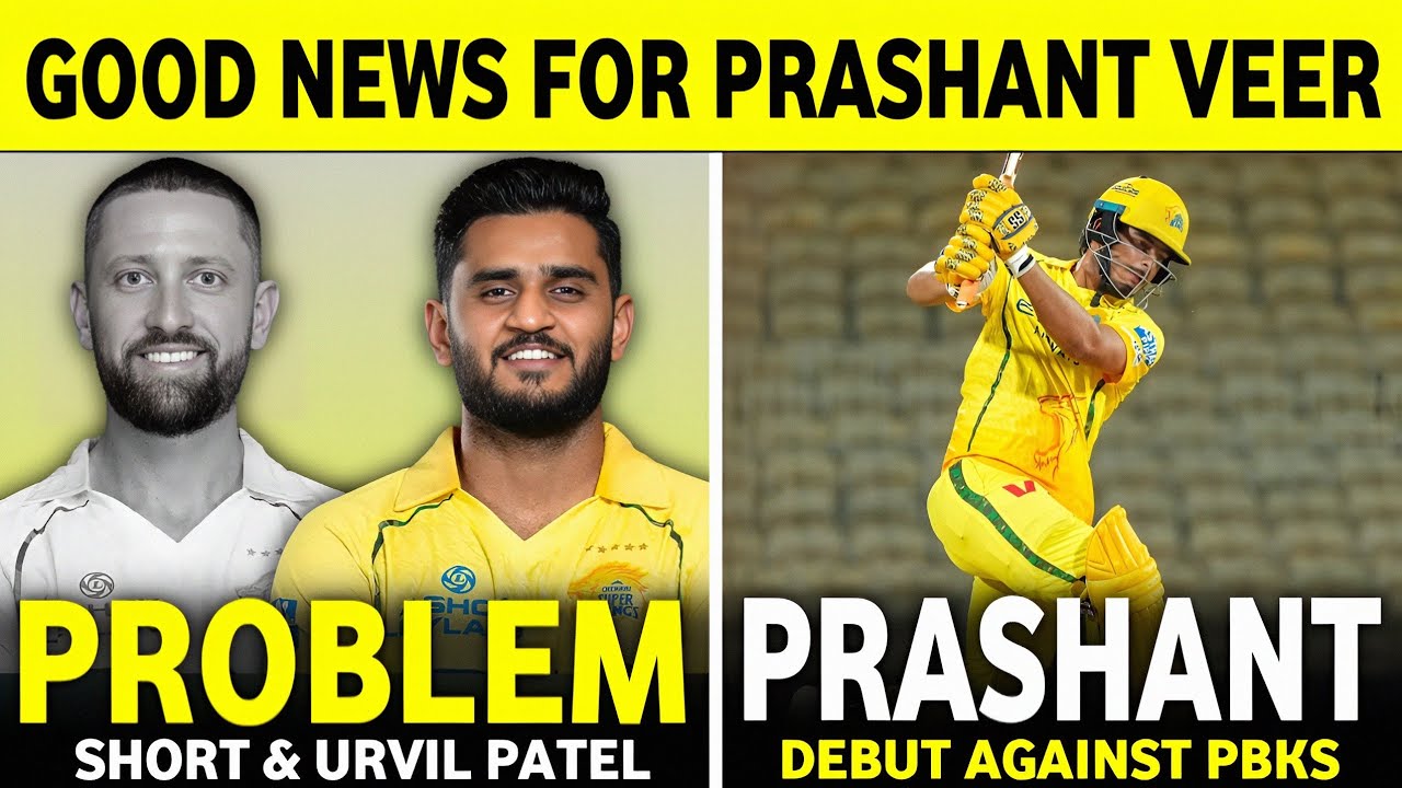 IPL 2026 : Good News For Prashant Veer | CSK Big Problem Short & Urvil Patel | CSK News | IPL News |